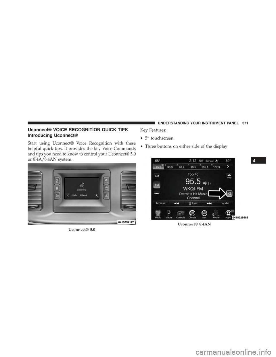 DODGE CHARGER 2015 7.G Owners Manual Uconnect® VOICE RECOGNITION QUICK TIPS
Introducing Uconnect®
Start using Uconnect® Voice Recognition with these
helpful quick tips. It provides the key Voice Commands
and tips you need to know to c