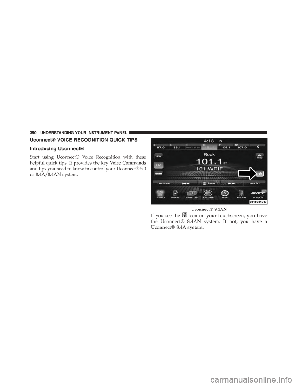 DODGE CHARGER SRT 2015 7.G Owners Manual Uconnect® VOICE RECOGNITION QUICK TIPS
Introducing Uconnect®
Start using Uconnect® Voice Recognition with these
helpful quick tips. It provides the key Voice Commands
and tips you need to know to c