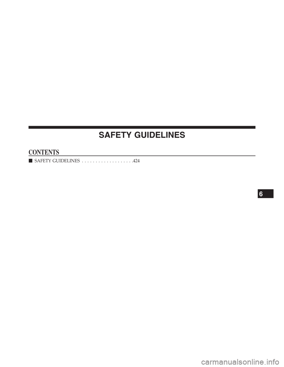 DODGE CHARGER SRT 2015 7.G Uconnect 8.4A SAFETY GUIDELINES
CONTENTS
!SAFETY GUIDELINES...................424
6 DODGE CHARGER SRT 2015 7.G Uconnect 8.4A SAFETY GUIDELINES
CONTENTS
!SAFETY GUIDELINES...................424
6