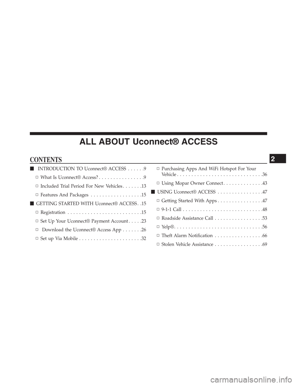 DODGE CHARGER SRT 2015 7.G Uconnect 8.4A ALL ABOUT Uconnect® ACCESS
CONTENTS
!INTRODUCTION TO Uconnect® ACCESS. . . . . .9
▫What Is Uconnect® Access?. . . . . . . . . . . . . . . .9
▫Included Trial Period For New Vehicles. . . . . . .