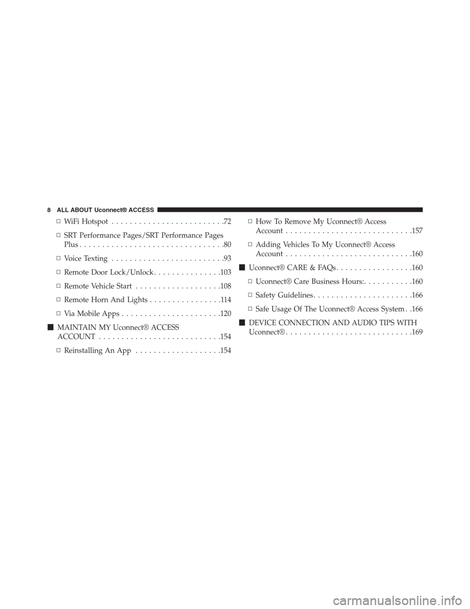 DODGE CHARGER SRT 2015 7.G Uconnect 8.4A ▫WiFi Hotspot. . . . . . . . . . . . . . . . . . . . . . . . .72
▫SRT Performance Pages/SRT Performance Pages
Plus. . . . . . . . . . . . . . . . . . . . . . . . . . . . . . . .80
▫Voice Texting
