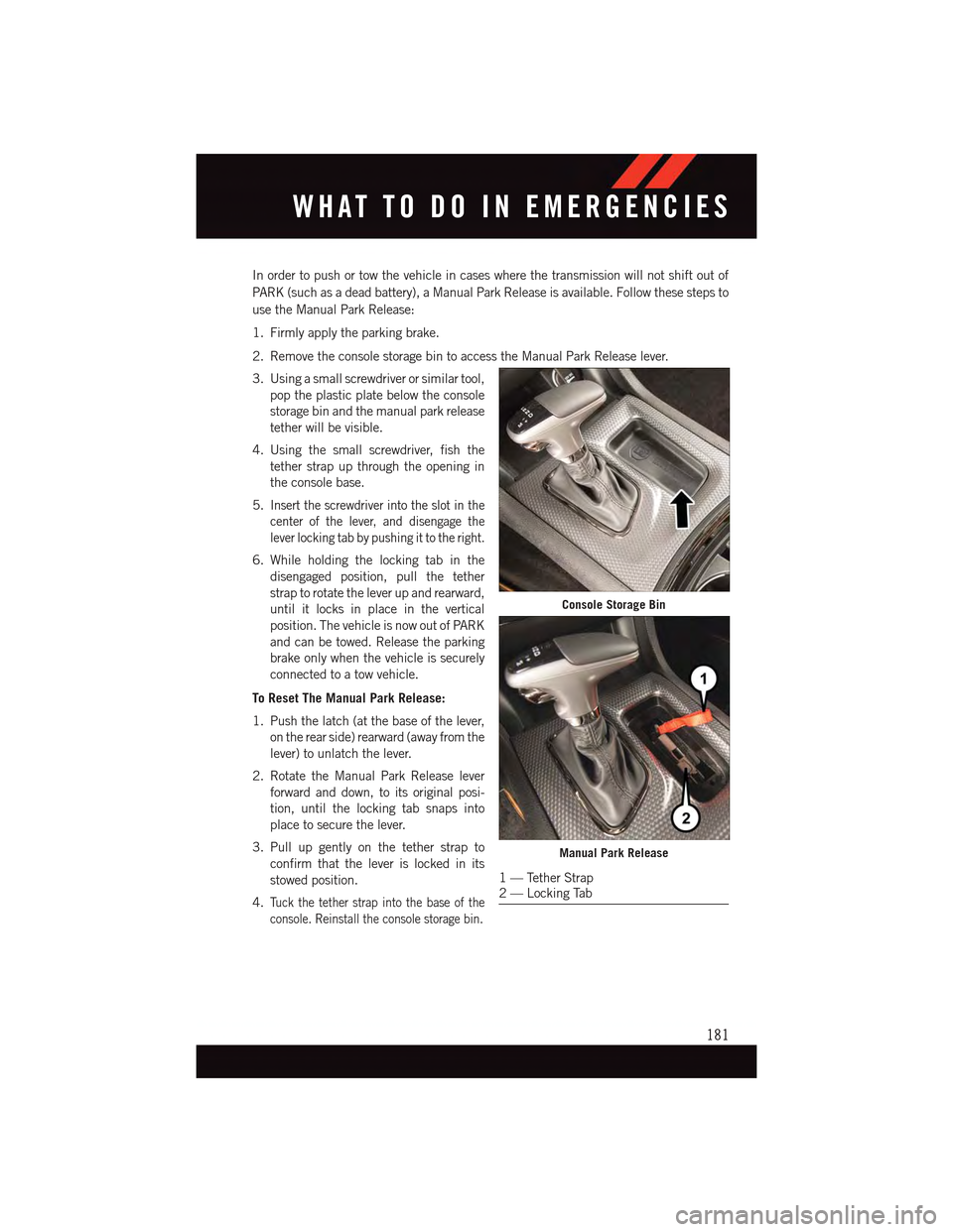 DODGE CHARGER 2015 7.G User Guide In order to push or tow the vehicle in cases where the transmission will not shift out of
PA R K ( s u c h a s a d e a d b a t t e r y ) , a M a n u a l P a r k R e l e a s e i s a v a i l a b l e . F DODGE CHARGER 2015 7.G User Guide In order to push or tow the vehicle in cases where the transmission will not shift out of
PA R K ( s u c h a s a d e a d b a t t e r y ) , a M a n u a l P a r k R e l e a s e i s a v a i l a b l e . F