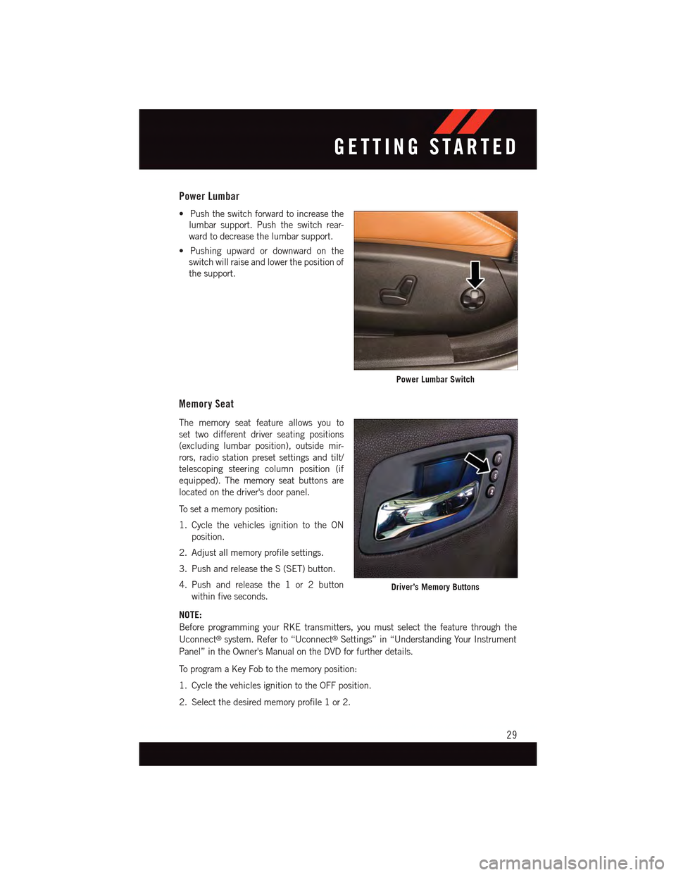 DODGE CHARGER 2015 7.G User Guide Power Lumbar
•Pushtheswitchforwardtoincreasethe
lumbar support. Push the switch rear-
ward to decrease the lumbar support.
•Pushingupwardordownwardonthe
switch will raise and lower the position of DODGE CHARGER 2015 7.G User Guide Power Lumbar
•Pushtheswitchforwardtoincreasethe
lumbar support. Push the switch rear-
ward to decrease the lumbar support.
•Pushingupwardordownwardonthe
switch will raise and lower the position of