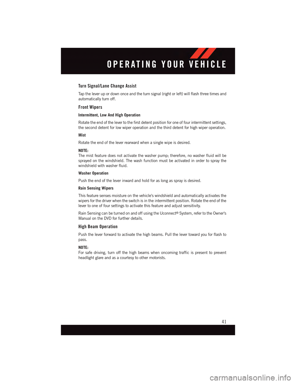 DODGE CHARGER 2015 7.G Service Manual Turn Signal/Lane Change Assist
Ta p t h e l e v e r u p o r d o w n o n c e a n d t h e t u r n s i g n a l ( r i g h t o r l e f t ) w i l l f l a s h t h r e e t i m e s a n d
automatically turn off DODGE CHARGER 2015 7.G Service Manual Turn Signal/Lane Change Assist
Ta p t h e l e v e r u p o r d o w n o n c e a n d t h e t u r n s i g n a l ( r i g h t o r l e f t ) w i l l f l a s h t h r e e t i m e s a n d
automatically turn off