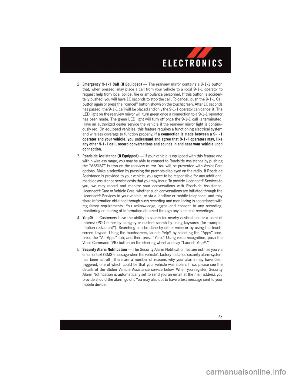 DODGE CHARGER 2015 7.G Manual PDF 2.Emergency 9-1-1 Call (If Equipped)—Therearviewmirrorcontainsa9-1-1button
that, when pressed, may place a call from your vehicle to a local 9-1-1 operator to
request help from local police, fire or DODGE CHARGER 2015 7.G Manual PDF 2.Emergency 9-1-1 Call (If Equipped)—Therearviewmirrorcontainsa9-1-1button
that, when pressed, may place a call from your vehicle to a local 9-1-1 operator to
request help from local police, fire or