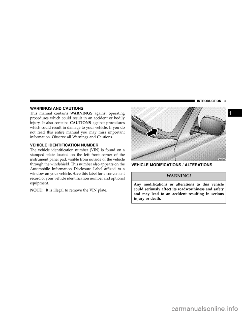 DODGE DAKOTA 2004 3.G Owners Manual WARNINGS AND CAUTIONS
This manual containsWARNINGSagainst operating
procedures which could result in an accident or bodily
injury. It also containsCAUTIONSagainst procedures
which could result in dama