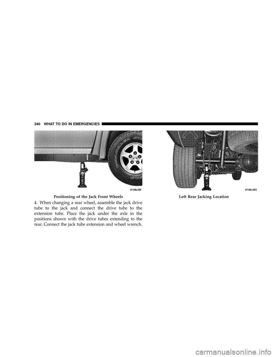 DODGE DAKOTA 2009 3.G Owners Manual 4. When changing a rear wheel, assemble the jack drive
tube to the jack and connect the drive tube to the
extension tube. Place the jack under the axle in the
positions shown with the drive tubes exte