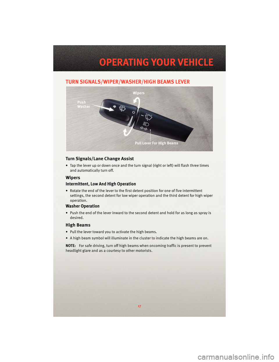 DODGE DAKOTA 2010 3.G Owners Manual TURN SIGNALS/WIPER/WASHER/HIGH BEAMS LEVER
Turn Signals/Lane Change Assist
• Tap the lever up or down once and the turn signal (right or left) will flash three times
and automatically turn off.
Wipe DODGE DAKOTA 2010 3.G Owners Manual TURN SIGNALS/WIPER/WASHER/HIGH BEAMS LEVER
Turn Signals/Lane Change Assist
• Tap the lever up or down once and the turn signal (right or left) will flash three times
and automatically turn off.
Wipe
