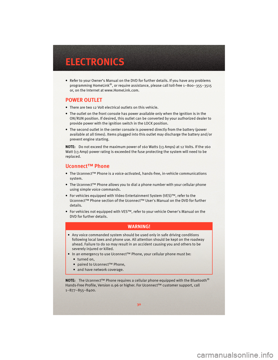DODGE DAKOTA 2010 3.G User Guide • Refer to your Owner’s Manual on the DVD for further details. If you have any problemsprogramming HomeLink®, or require assistance, please call toll-free 1–800–355–3515
or, on the Internet