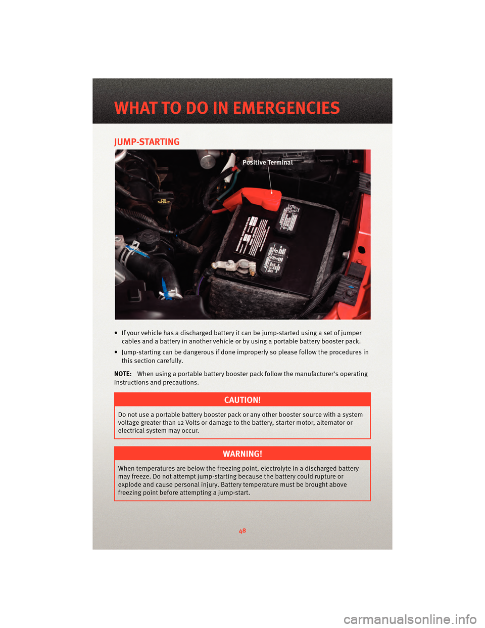 DODGE DAKOTA 2010 3.G Service Manual JUMP-STARTING
• If your vehicle has a discharged battery it can be jump-started using a set of jumpercables and a battery in another vehicle or by using a portable battery booster pack.
• Jump-sta