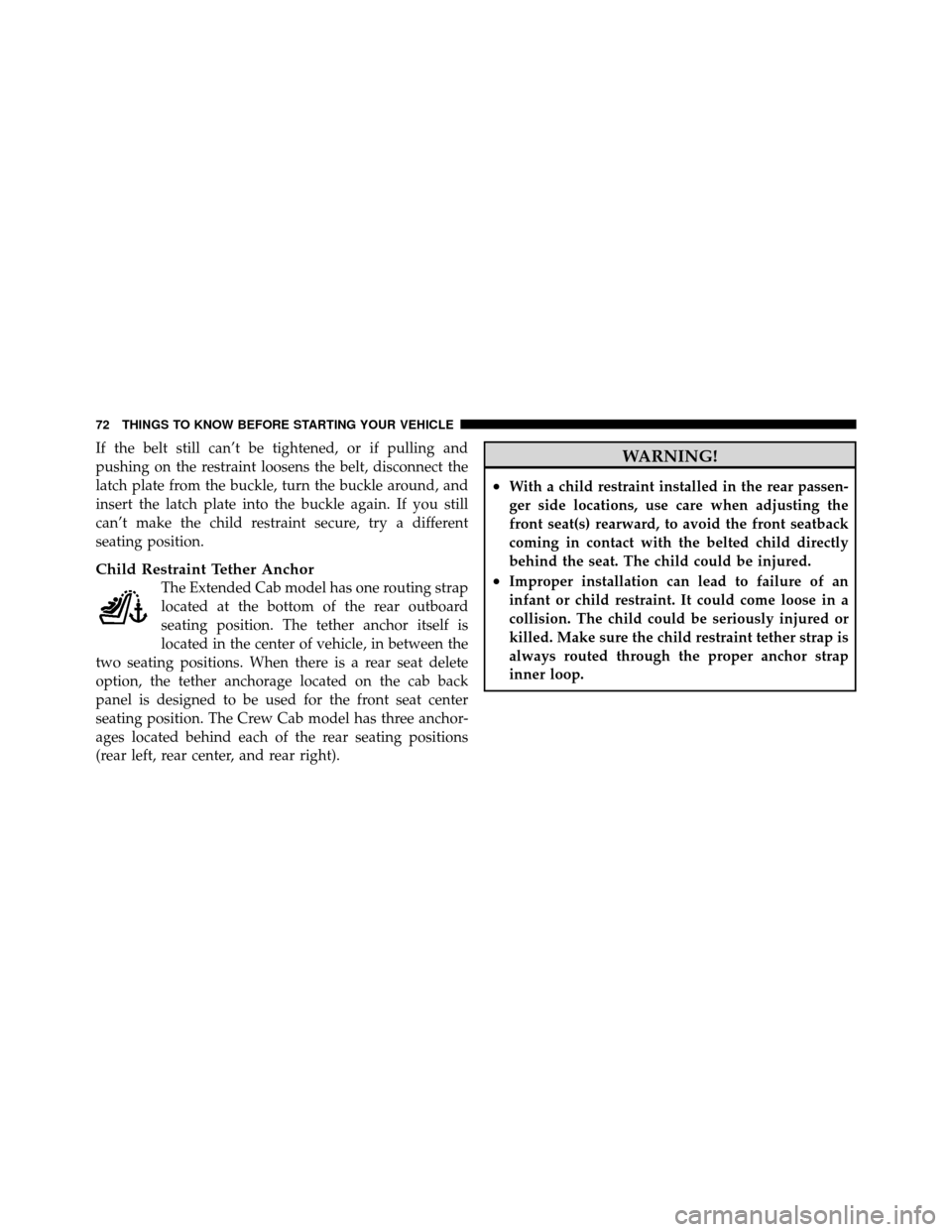 DODGE DAKOTA 2011 3.G Manual PDF If the belt still can’t be tightened, or if pulling and
pushing on the restraint loosens the belt, disconnect the
latch plate from the buckle, turn the buckle around, and
insert the latch plate into DODGE DAKOTA 2011 3.G Manual PDF If the belt still can’t be tightened, or if pulling and
pushing on the restraint loosens the belt, disconnect the
latch plate from the buckle, turn the buckle around, and
insert the latch plate into