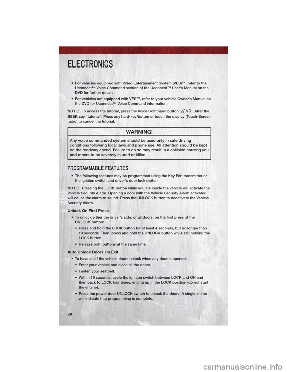 DODGE DAKOTA 2011 3.G User Guide • For vehicles equipped with Video Entertainment System (VES)™, refer to theUconnect™ Voice Command section of the Uconnect™ Users Manual on the
DVD for further details.
• For vehicles not DODGE DAKOTA 2011 3.G User Guide • For vehicles equipped with Video Entertainment System (VES)™, refer to theUconnect™ Voice Command section of the Uconnect™ Users Manual on the
DVD for further details.
• For vehicles not