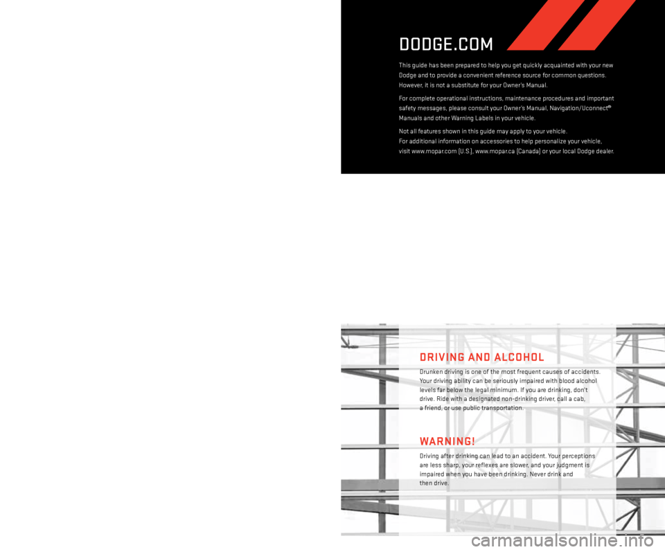 DODGE DART 2013 PF / 1.G Owners Manual The driver’s primary responsibility is the safe operation of the vehicle. Driving while distracted
can result in loss of vehicle control, resulting in a collision and personal injury. Chrysler Grou DODGE DART 2013 PF / 1.G Owners Manual The driver’s primary responsibility is the safe operation of the vehicle. Driving while distracted
can result in loss of vehicle control, resulting in a collision and personal injury. Chrysler Grou