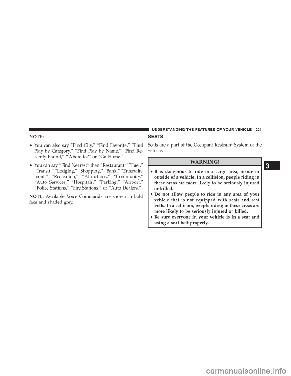 DODGE DART 2014 PF / 1.G Owners Manual NOTE:
•You can also say “Find City,” “Find Favorite,” “Find
Play by Category,” “Find Play by Name,” “Find Re-
cently Found,” “Where to?” or “Go Home.”
• You can say “ DODGE DART 2014 PF / 1.G Owners Manual NOTE:
•You can also say “Find City,” “Find Favorite,” “Find
Play by Category,” “Find Play by Name,” “Find Re-
cently Found,” “Where to?” or “Go Home.”
• You can say “