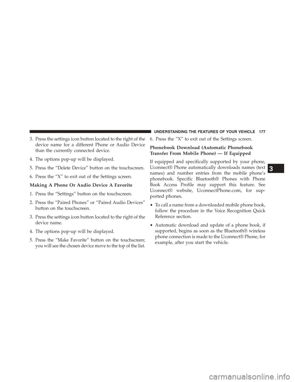 DODGE DART 2015 PF / 1.G User Guide 3. Press the settings icon button located to the right of the
device name for a different Phone or Audio Device
than the currently connected device.
4. The options pop-up will be displayed.
5. Press t DODGE DART 2015 PF / 1.G User Guide 3. Press the settings icon button located to the right of the
device name for a different Phone or Audio Device
than the currently connected device.
4. The options pop-up will be displayed.
5. Press t