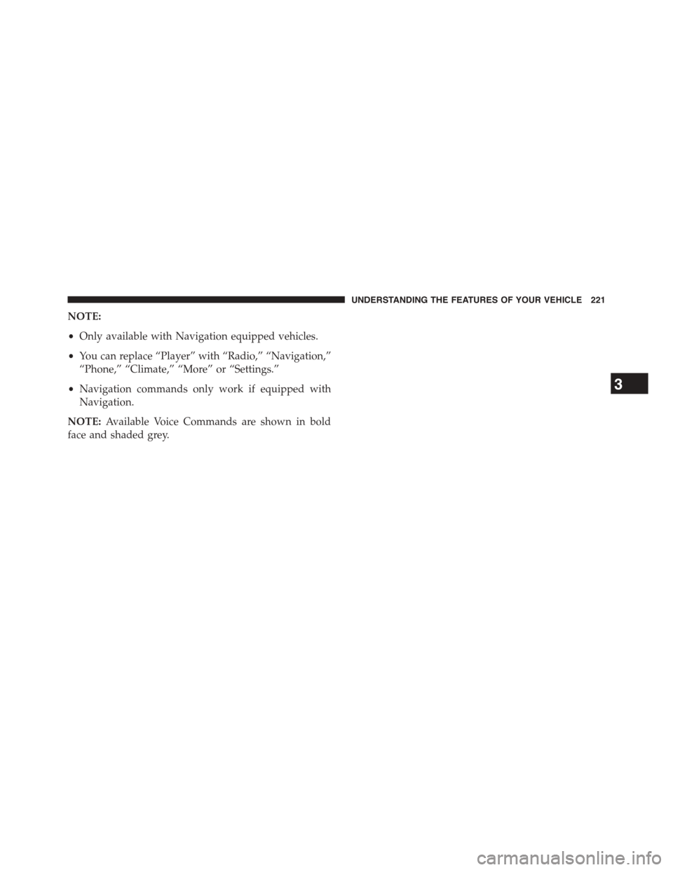 DODGE DART 2015 PF / 1.G Owners Manual NOTE:
•Only available with Navigation equipped vehicles.
•You can replace “Player” with “Radio,” “Navigation,”
“Phone,” “Climate,” “More” or “Settings.”
•Navigation c