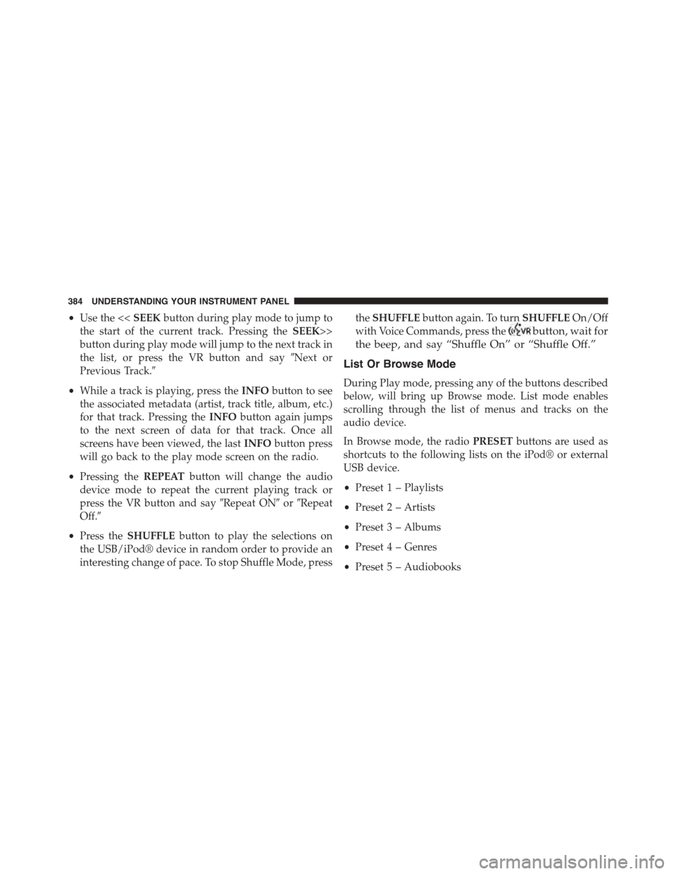 DODGE DART 2015 PF / 1.G Owners Manual •Use the <<SEEKbutton during play mode to jump to
the start of the current track. Pressing theSEEK>>
button during play mode will jump to the next track in
the list, or press the VR button and say#N DODGE DART 2015 PF / 1.G Owners Manual •Use the <<SEEKbutton during play mode to jump to
the start of the current track. Pressing theSEEK>>
button during play mode will jump to the next track in
the list, or press the VR button and say#N