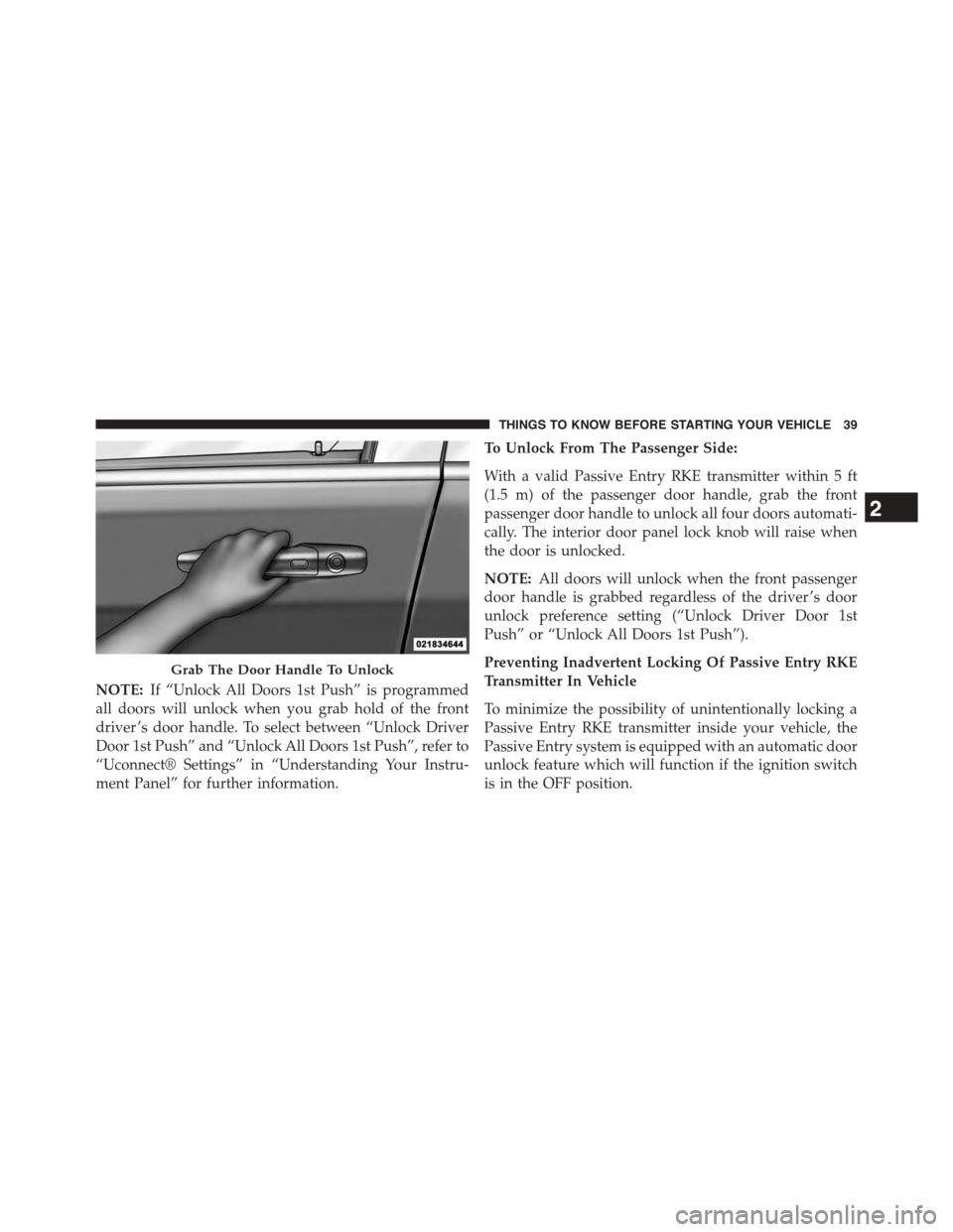 DODGE DART 2015 PF / 1.G Service Manual NOTE:If “Unlock All Doors 1st Push” is programmed
all doors will unlock when you grab hold of the front
driver ’s door handle. To select between “Unlock Driver
Door 1st Push” and “Unlock A DODGE DART 2015 PF / 1.G Service Manual NOTE:If “Unlock All Doors 1st Push” is programmed
all doors will unlock when you grab hold of the front
driver ’s door handle. To select between “Unlock Driver
Door 1st Push” and “Unlock A