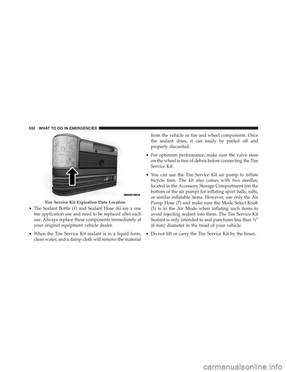 DODGE DART 2015 PF / 1.G Owners Manual •The Sealant Bottle (1) and Sealant Hose (6) are a one
tire application use and need to be replaced after each
use. Always replace these components immediately at
your original equipment vehicle dea DODGE DART 2015 PF / 1.G Owners Manual •The Sealant Bottle (1) and Sealant Hose (6) are a one
tire application use and need to be replaced after each
use. Always replace these components immediately at
your original equipment vehicle dea