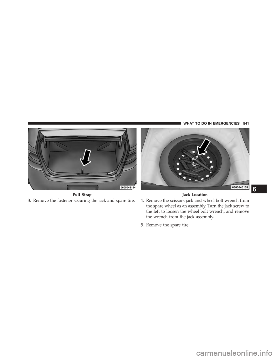 DODGE DART 2015 PF / 1.G Owners Manual 3. Remove the fastener securing the jack and spare tire. 4. Remove the scissors jack and wheel bolt wrench from
the spare wheel as an assembly. Turn the jack screw to
the left to loosen the wheel bolt DODGE DART 2015 PF / 1.G Owners Manual 3. Remove the fastener securing the jack and spare tire. 4. Remove the scissors jack and wheel bolt wrench from
the spare wheel as an assembly. Turn the jack screw to
the left to loosen the wheel bolt