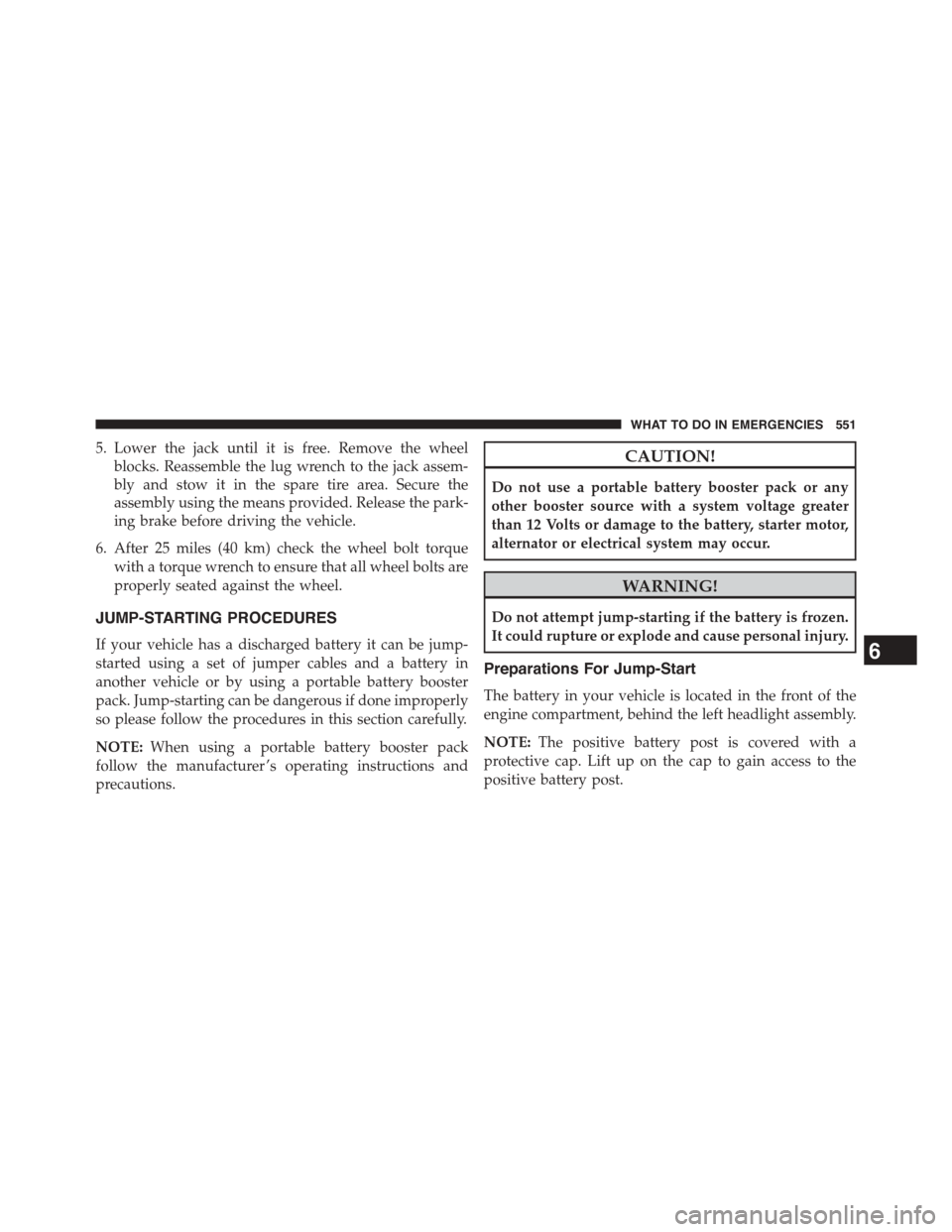 DODGE DART 2015 PF / 1.G User Guide 5. Lower the jack until it is free. Remove the wheel
blocks. Reassemble the lug wrench to the jack assem-
bly and stow it in the spare tire area. Secure the
assembly using the means provided. Release DODGE DART 2015 PF / 1.G User Guide 5. Lower the jack until it is free. Remove the wheel
blocks. Reassemble the lug wrench to the jack assem-
bly and stow it in the spare tire area. Secure the
assembly using the means provided. Release