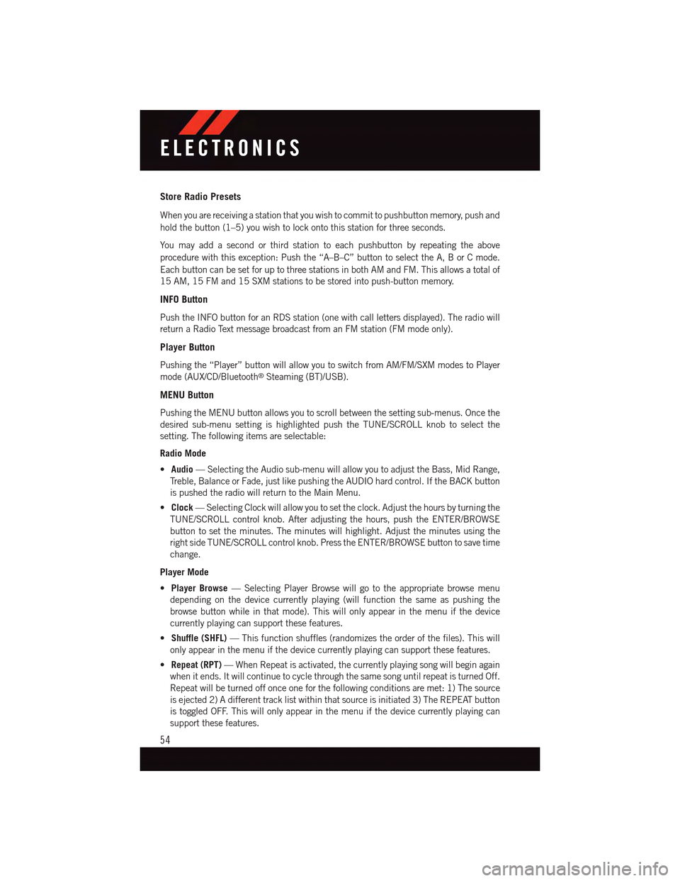 DODGE DART 2015 PF / 1.G User Guide Store Radio Presets
When you are receiving a station that you wish to commit to pushbutton memory, push and
hold the button (1–5) you wish to lock onto this station for three seconds.
Yo u m a y a d DODGE DART 2015 PF / 1.G User Guide Store Radio Presets
When you are receiving a station that you wish to commit to pushbutton memory, push and
hold the button (1–5) you wish to lock onto this station for three seconds.
Yo u m a y a d