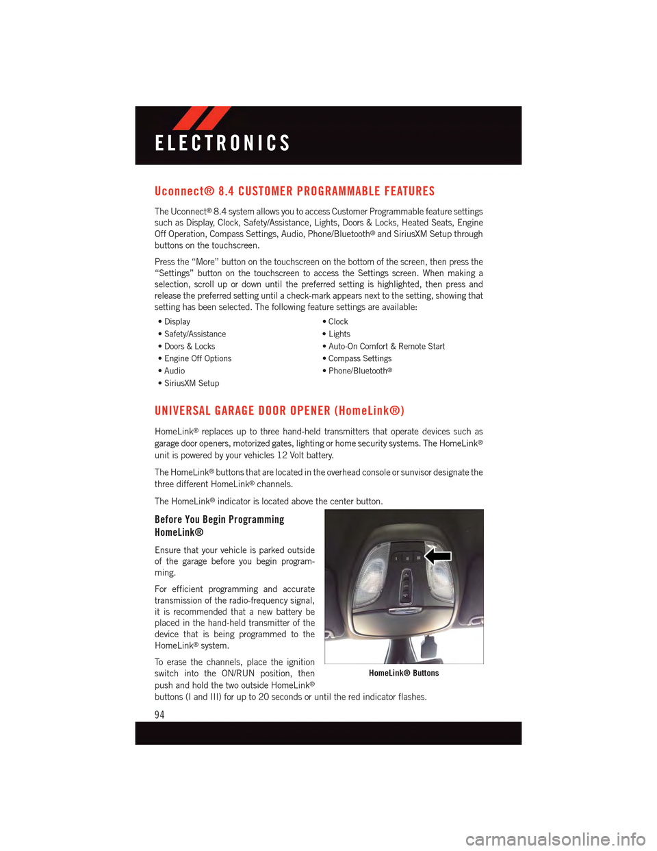 DODGE DART 2015 PF / 1.G User Guide Uconnect® 8.4 CUSTOMER PROGRAMMABLE FEATURES
The Uconnect®8.4 system allows you to access Customer Programmable feature settings
such as Display, Clock, Safety/Assistance, Lights, Doors & Locks, Hea DODGE DART 2015 PF / 1.G User Guide Uconnect® 8.4 CUSTOMER PROGRAMMABLE FEATURES
The Uconnect®8.4 system allows you to access Customer Programmable feature settings
such as Display, Clock, Safety/Assistance, Lights, Doors & Locks, Hea