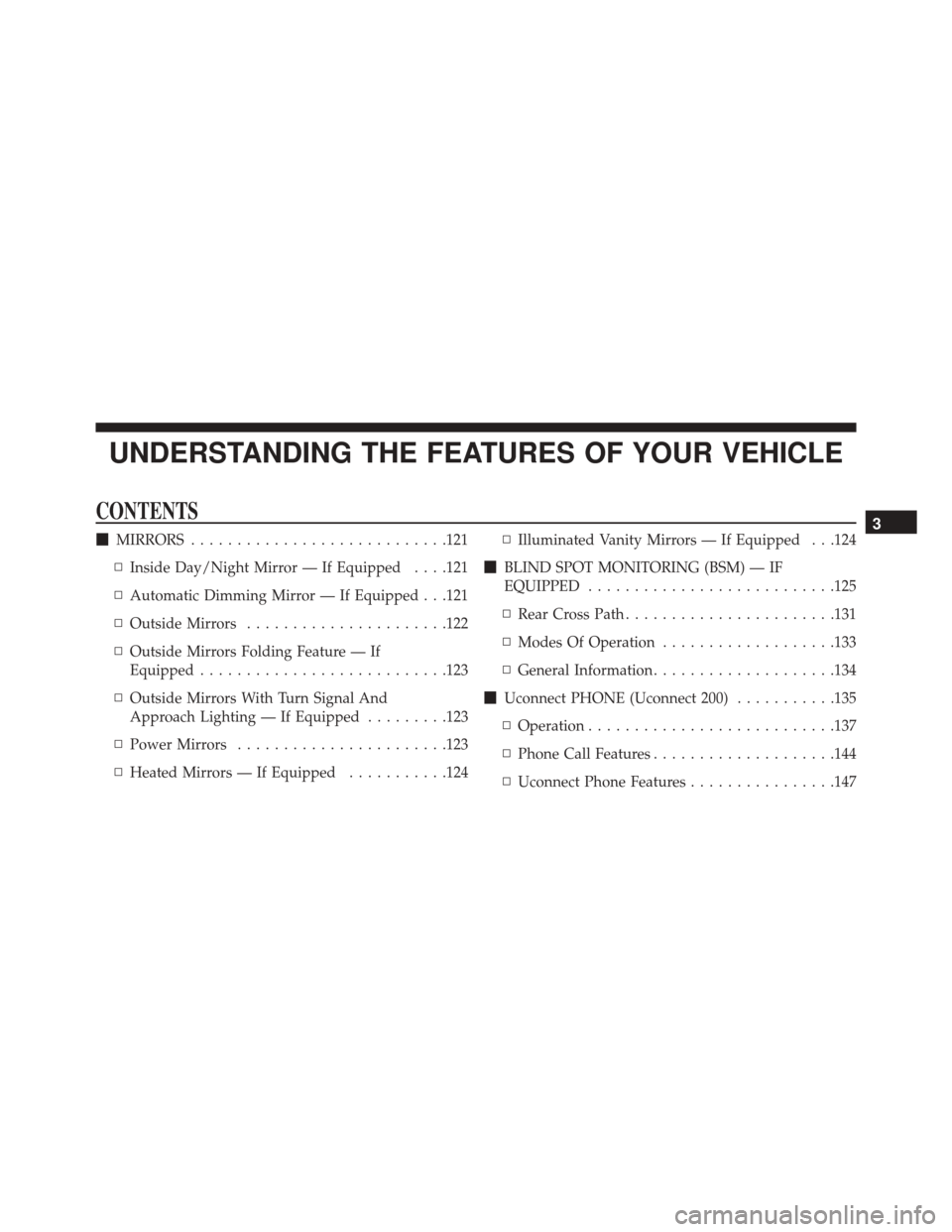 DODGE DART 2016 PF / 1.G Owners Manual UNDERSTANDING THE FEATURES OF YOUR VEHICLE
CONTENTS
MIRRORS ........................... .121
▫ Inside Day/Night Mirror — If Equipped . . . .121
▫ Automatic Dimming Mirror — If Equipped . . .1