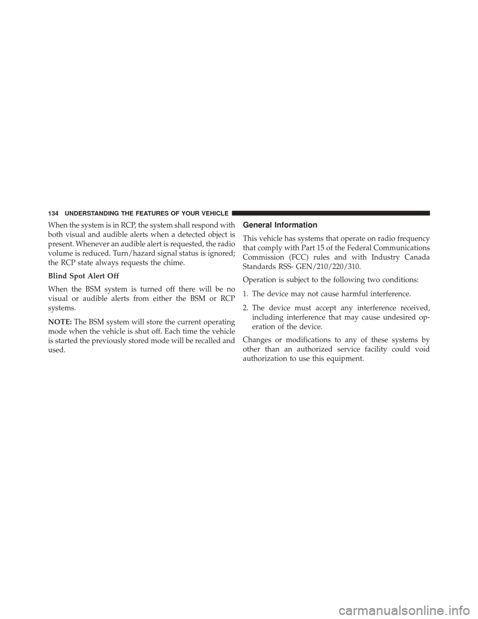 DODGE DART 2016 PF / 1.G Owners Manual When the system is in RCP, the system shall respond with
both visual and audible alerts when a detected object is
present. Whenever an audible alert is requested, the radio
volume is reduced. Turn/haz DODGE DART 2016 PF / 1.G Owners Manual When the system is in RCP, the system shall respond with
both visual and audible alerts when a detected object is
present. Whenever an audible alert is requested, the radio
volume is reduced. Turn/haz