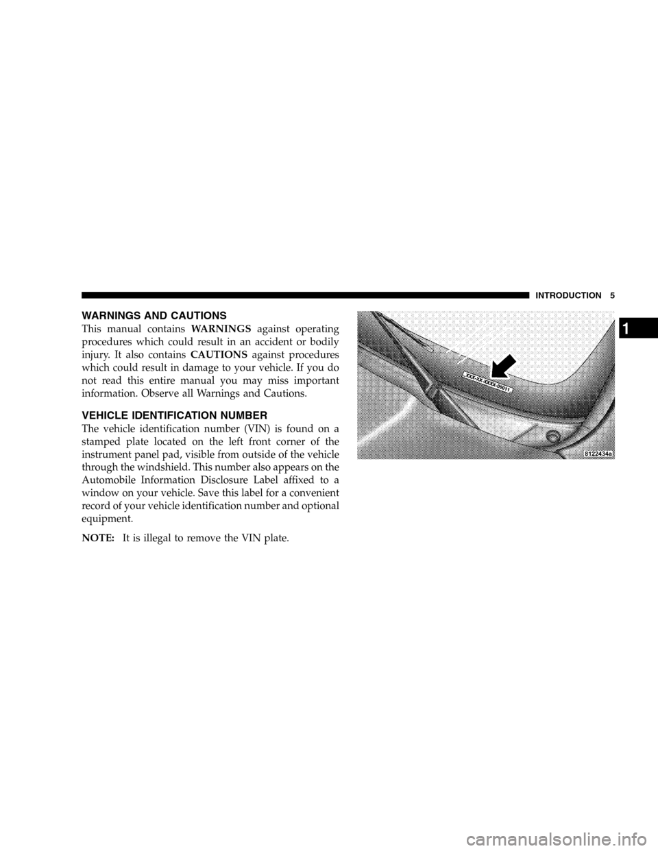 DODGE DURANGO 2005 2.G Owners Manual WARNINGS AND CAUTIONS
This manual containsWARNINGSagainst operating
procedures which could result in an accident or bodily
injury. It also containsCAUTIONSagainst procedures
which could result in dama