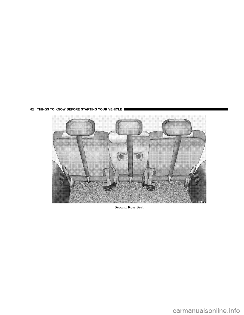 DODGE DURANGO 2005 2.G Repair Manual Second Row Seat
62 THINGS TO KNOW BEFORE STARTING YOUR VEHICLE 