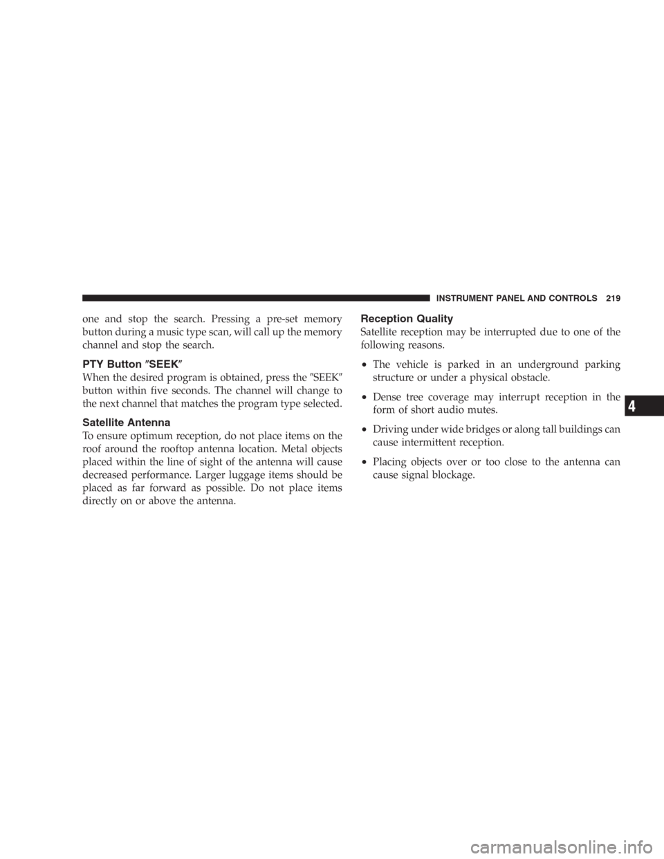 DODGE DURANGO 2006 2.G Owners Manual one and stop the search. Pressing a pre-set memory
button during a music type scan, will call up the memory
channel and stop the search.
PTY ButtonSEEK
When the desired program is obtained, press th