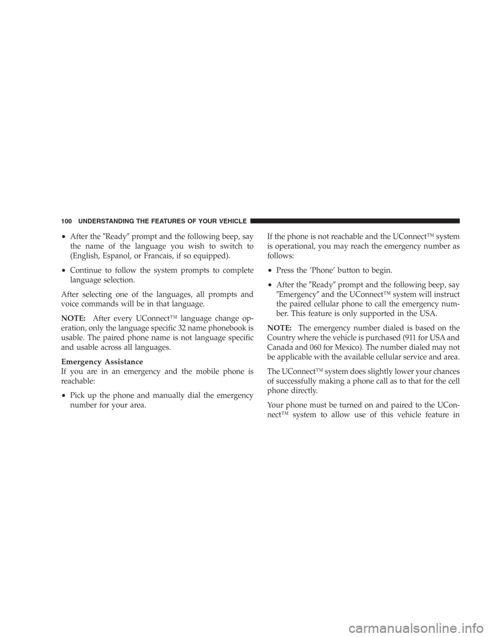 DODGE DURANGO 2006 2.G Owners Manual •After theReadyprompt and the following beep, say
the name of the language you wish to switch to
(English, Espanol, or Francais, if so equipped).
•Continue to follow the system prompts to comple
