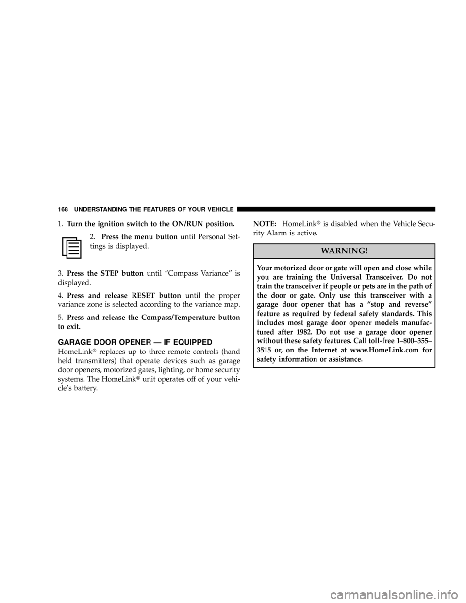 DODGE DURANGO 2008 2.G User Guide 1.Turn the ignition switch to the ON/RUN position.
2.Press the menu buttonuntil Personal Set-
tings is displayed.
3.Press the STEP buttonuntil ªCompass Varianceº is
displayed.
4.Press and release RE DODGE DURANGO 2008 2.G User Guide 1.Turn the ignition switch to the ON/RUN position.
2.Press the menu buttonuntil Personal Set-
tings is displayed.
3.Press the STEP buttonuntil ªCompass Varianceº is
displayed.
4.Press and release RE