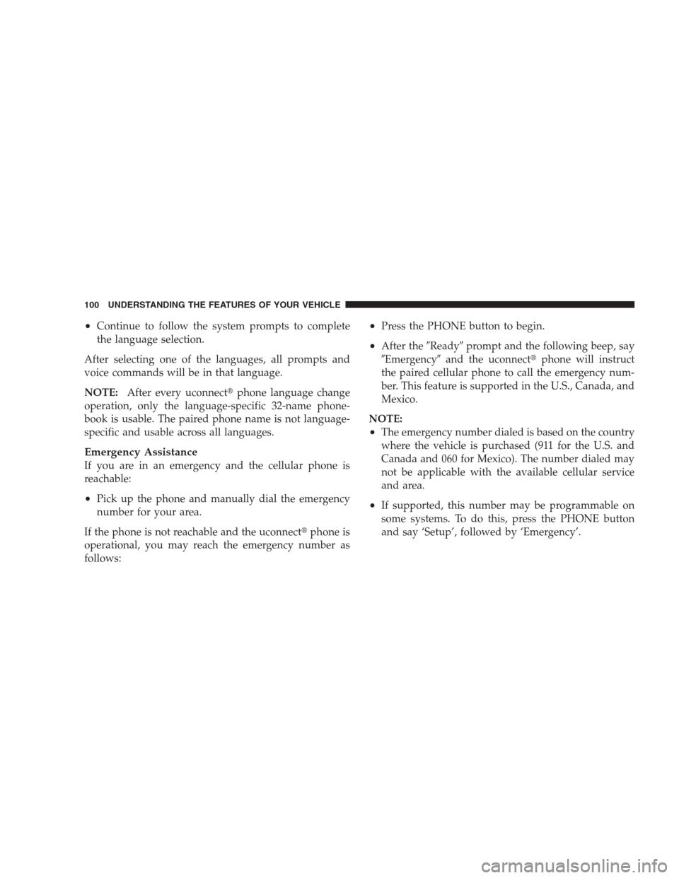 DODGE DURANGO 2009 2.G Owners Manual •Continue to follow the system prompts to complete
the language selection.
After selecting one of the languages, all prompts and
voice commands will be in that language.
NOTE:After every uconnectph