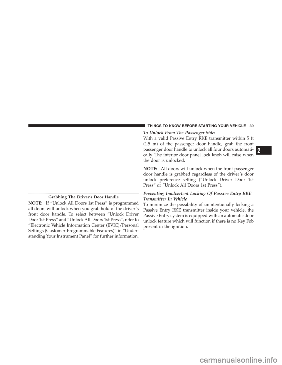 DODGE DURANGO 2011 3.G Service Manual NOTE:If “Unlock All Doors 1st Press” is programmed
all doors will unlock when you grab hold of the driver ’s
front door handle. To select between “Unlock Driver
Door 1st Press” and “Unlock DODGE DURANGO 2011 3.G Service Manual NOTE:If “Unlock All Doors 1st Press” is programmed
all doors will unlock when you grab hold of the driver ’s
front door handle. To select between “Unlock Driver
Door 1st Press” and “Unlock