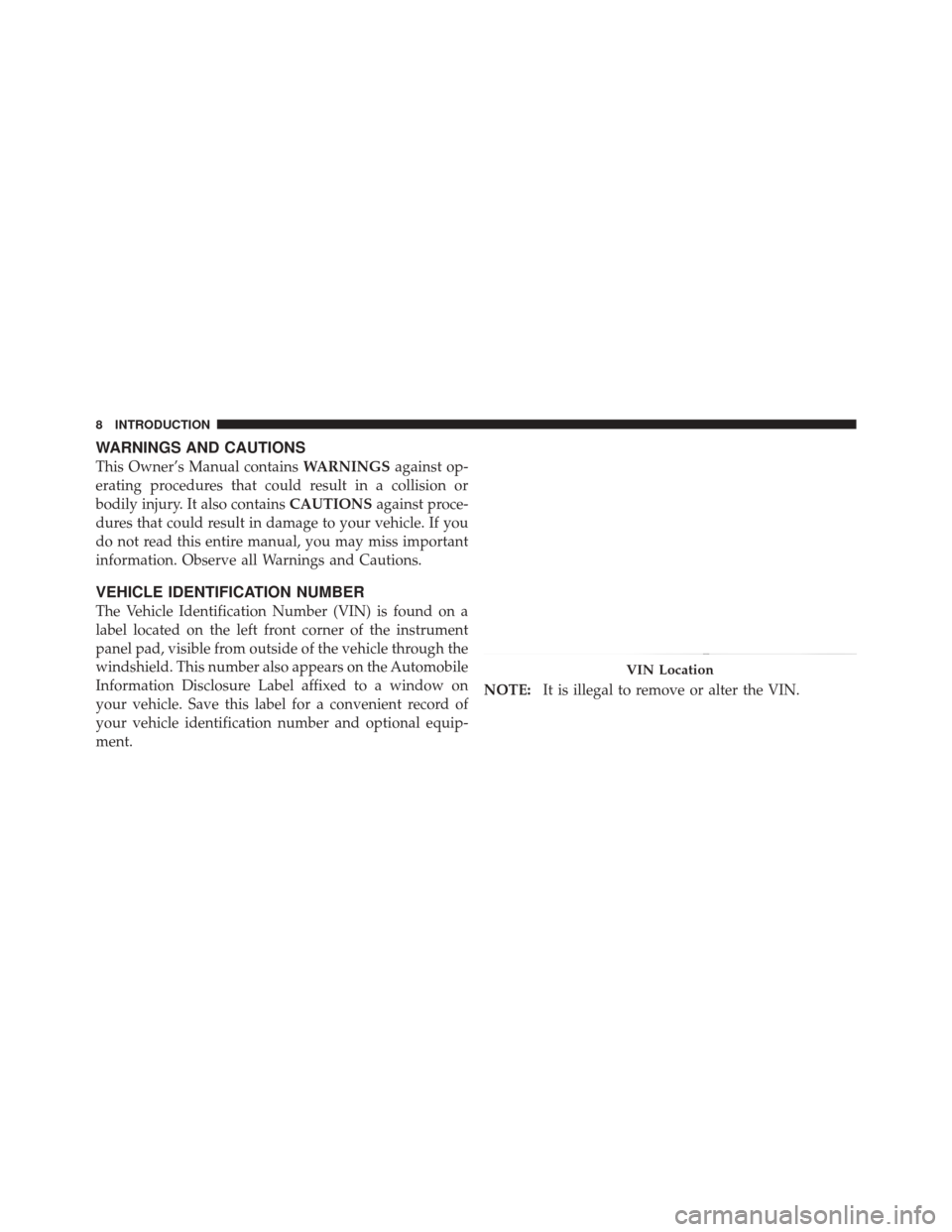 DODGE DURANGO 2011 3.G Owners Manual WARNINGS AND CAUTIONS
This Owner’s Manual containsWARNINGSagainst op-
erating procedures that could result in a collision or
bodily injury. It also contains CAUTIONSagainst proce-
dures that could r