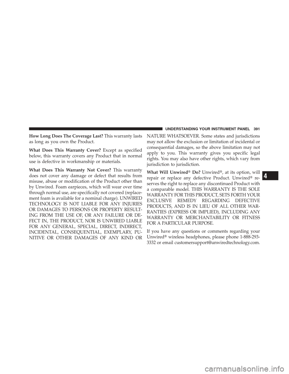 DODGE DURANGO 2012 3.G Owners Manual How Long Does The Coverage Last?This warranty lasts
as long as you own the Product.
What Does This Warranty Cover? Except as specified
below, this warranty covers any Product that in normal
use is def