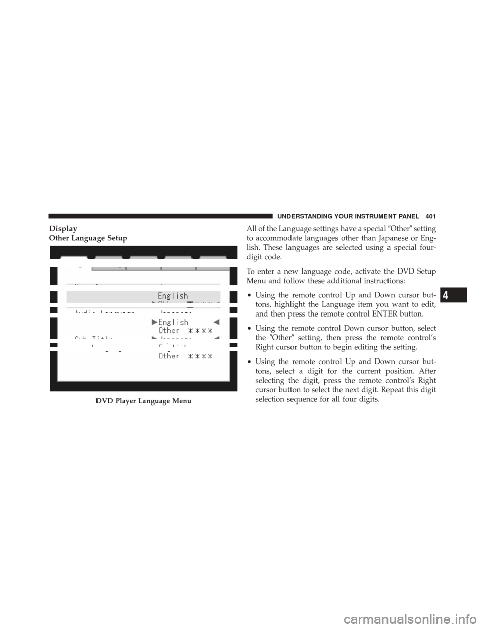 DODGE DURANGO 2012 3.G Owners Manual Display
Other Language SetupAll of the Language settings have a special
Othersetting
to accommodate languages other than Japanese or Eng-
lish. These languages are selected using a special four-
dig