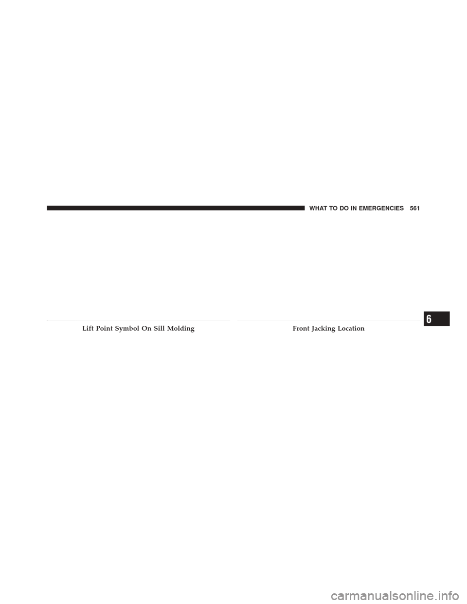 DODGE DURANGO 2012 3.G Owners Manual Lift Point Symbol On Sill MoldingFront Jacking Location6
WHAT TO DO IN EMERGENCIES 561 