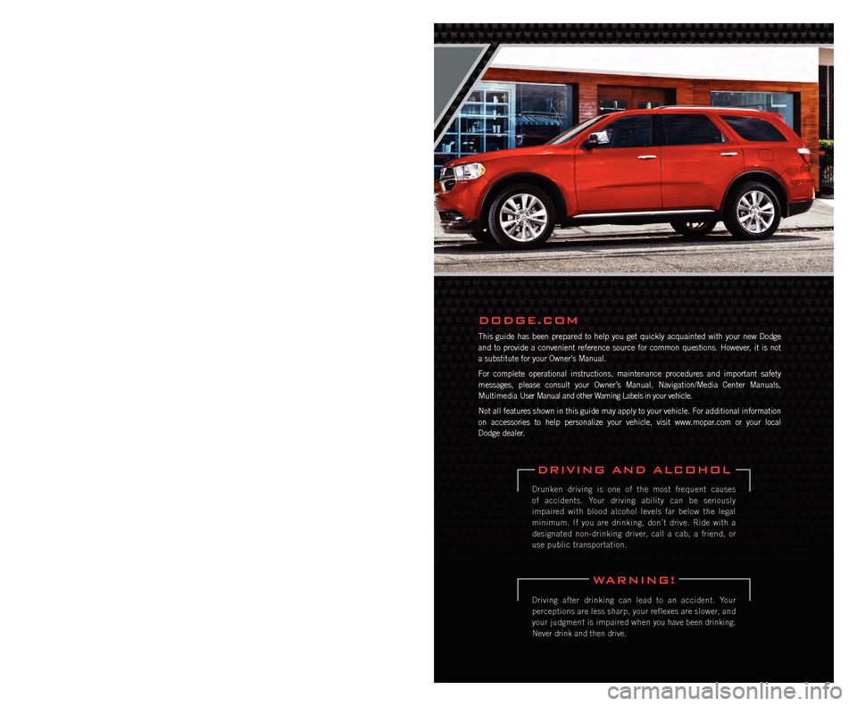 DODGE DURANGO 2012 3.G User Guide If you are the first
registered retail owner of
your vehicle, you may obtain a
complimentary printed copy
of the Owner’s Manual,
Navigation/Media Center
Manuals or Warranty Booklet
by DODGE DURANGO 2012 3.G User Guide If you are the first
registered retail owner of
your vehicle, you may obtain a
complimentary printed copy
of the Owner’s Manual,
Navigation/Media Center
Manuals or Warranty Booklet
by