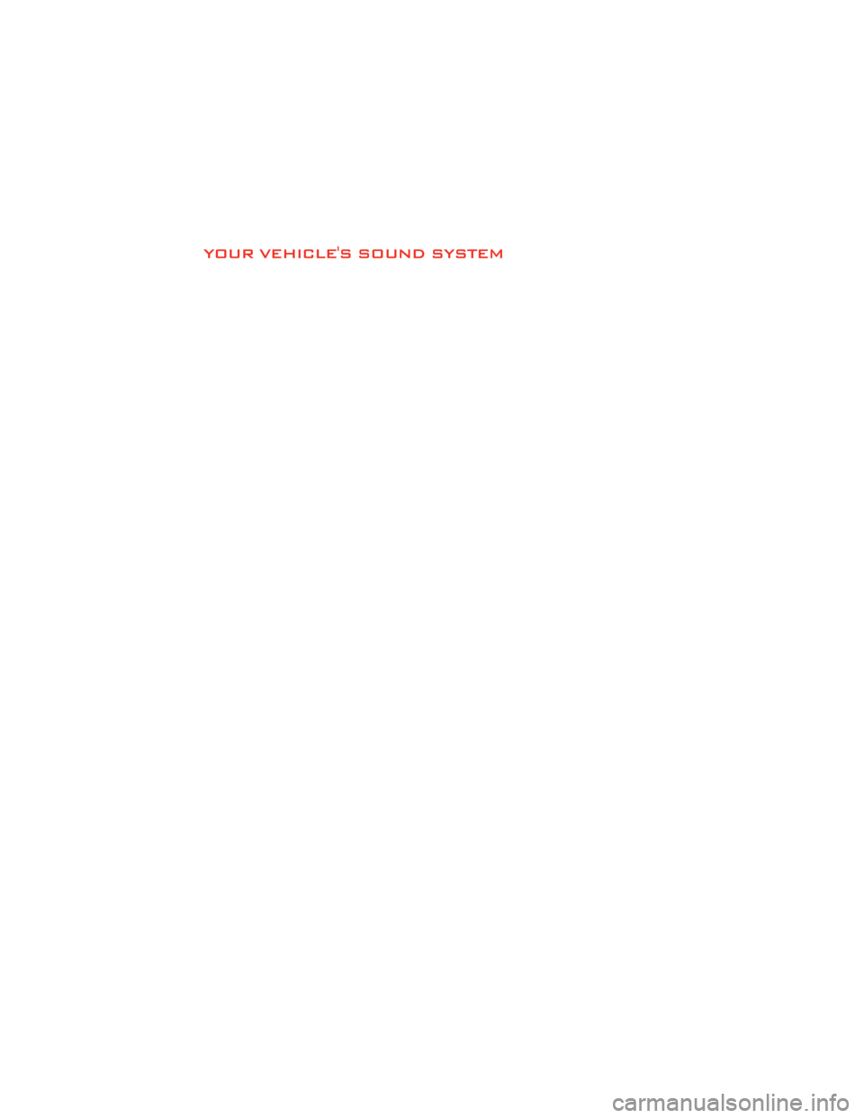 DODGE DURANGO 2012 3.G Service Manual YOUR VEHICLES SOUND SYSTEM
ELECTRONICS
40 DODGE DURANGO 2012 3.G Service Manual YOUR VEHICLES SOUND SYSTEM
ELECTRONICS
40