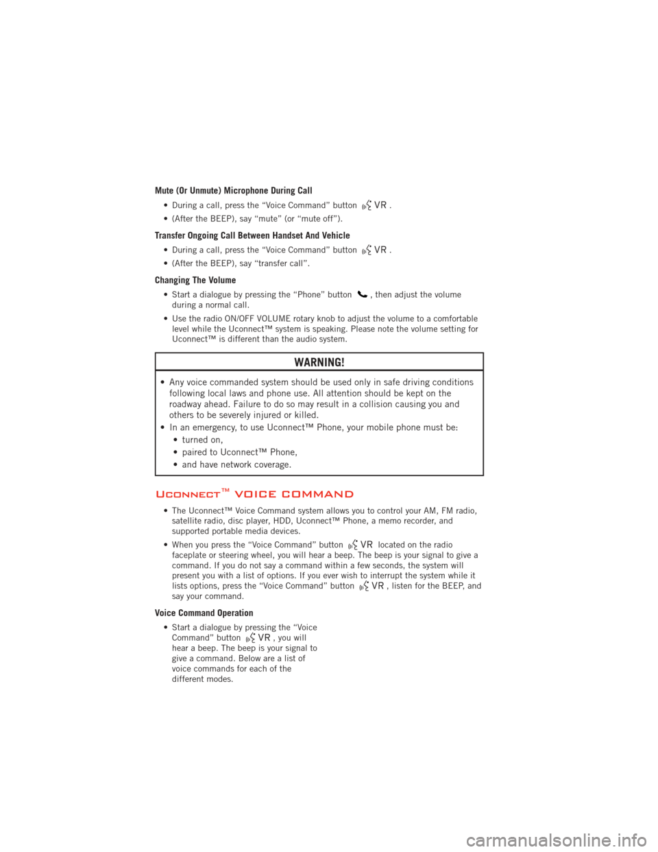 DODGE DURANGO 2012 3.G Owners Manual Mute (Or Unmute) Microphone During Call
• During a call, press the “Voice Command” button.
• (After the BEEP), say “mute” (or “mute off”).
Transfer Ongoing Call Between Handset And Veh DODGE DURANGO 2012 3.G Owners Manual Mute (Or Unmute) Microphone During Call
• During a call, press the “Voice Command” button.
• (After the BEEP), say “mute” (or “mute off”).
Transfer Ongoing Call Between Handset And Veh