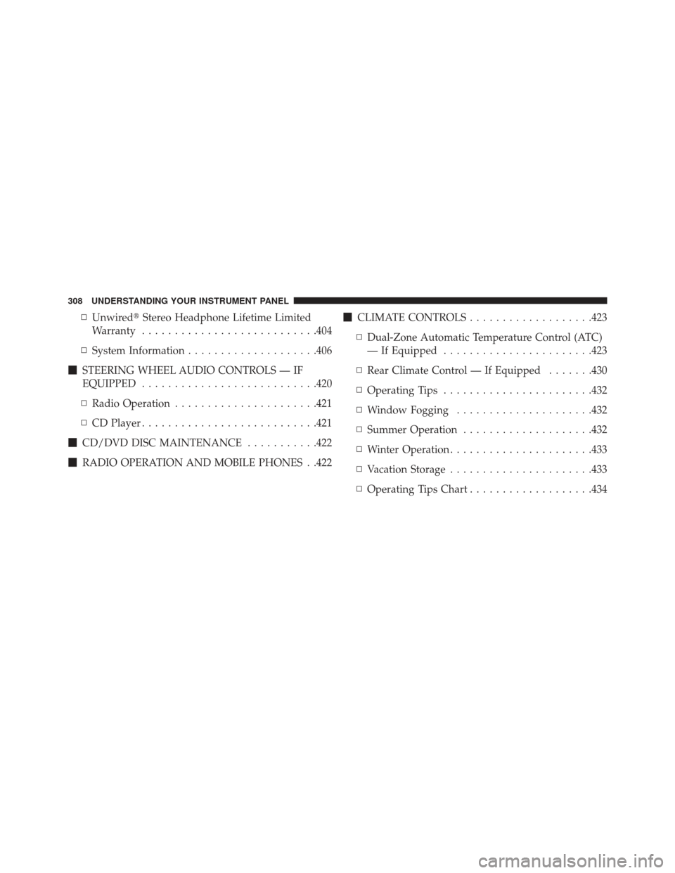 DODGE DURANGO 2013 3.G Owners Manual ▫Unwired Stereo Headphone Lifetime Limited
Warranty .......................... .404
▫ System Information ....................406
 STEERING WHEEL AUDIO CONTROLS — IF
EQUIPPED ..................