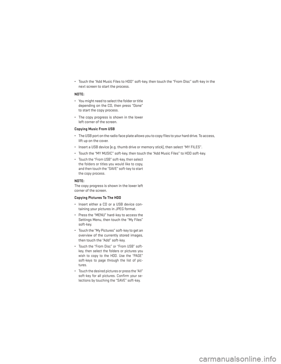 DODGE DURANGO 2013 3.G User Guide • Touch the “Add Music Files to HDD” soft-key, then touch the “From Disc” soft-key in thenext screen to start the process.
NOTE:
• You might need to select the folder or title depending on DODGE DURANGO 2013 3.G User Guide • Touch the “Add Music Files to HDD” soft-key, then touch the “From Disc” soft-key in thenext screen to start the process.
NOTE:
• You might need to select the folder or title depending on