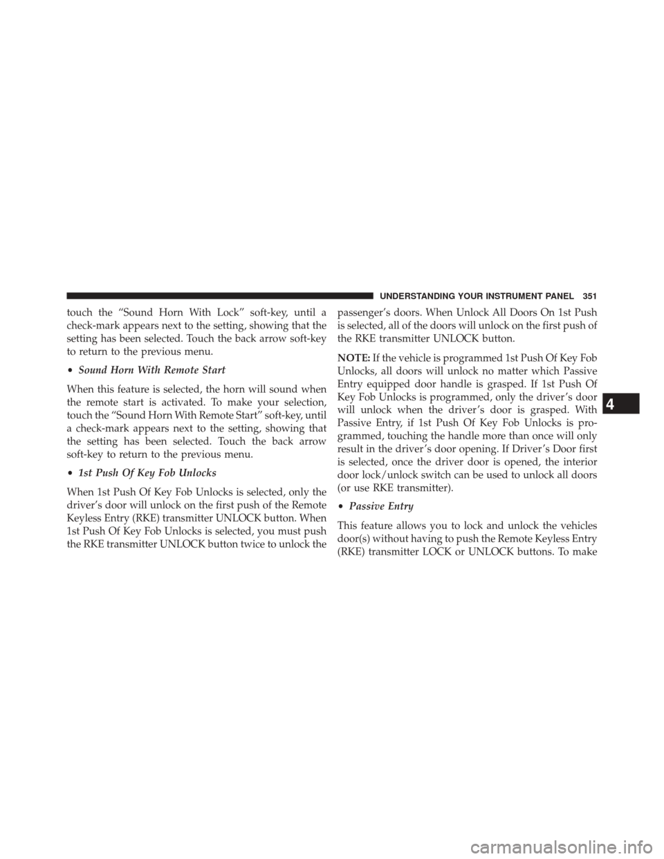 DODGE DURANGO 2014 3.G Owners Manual touch the “Sound Horn With Lock” soft-key, until a
check-mark appears next to the setting, showing that the
setting has been selected. Touch the back arrow soft-key
to return to the previous menu. DODGE DURANGO 2014 3.G Owners Manual touch the “Sound Horn With Lock” soft-key, until a
check-mark appears next to the setting, showing that the
setting has been selected. Touch the back arrow soft-key
to return to the previous menu.
