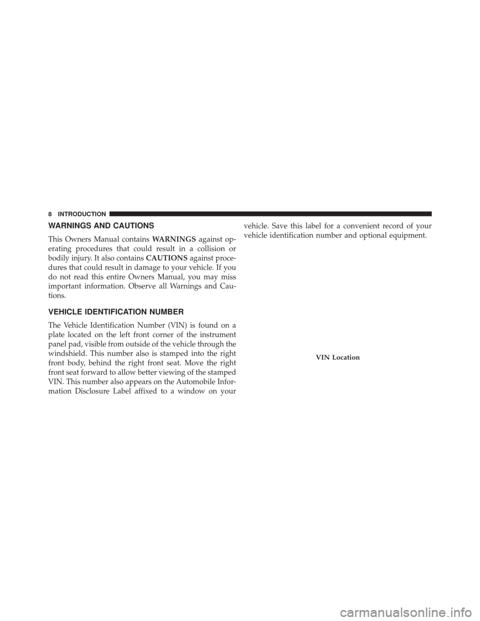 DODGE DURANGO 2014 3.G Owners Manual WARNINGS AND CAUTIONS
This Owners Manual containsWARNINGSagainst op-
erating procedures that could result in a collision or
bodily injury. It also contains CAUTIONSagainst proce-
dures that could resu