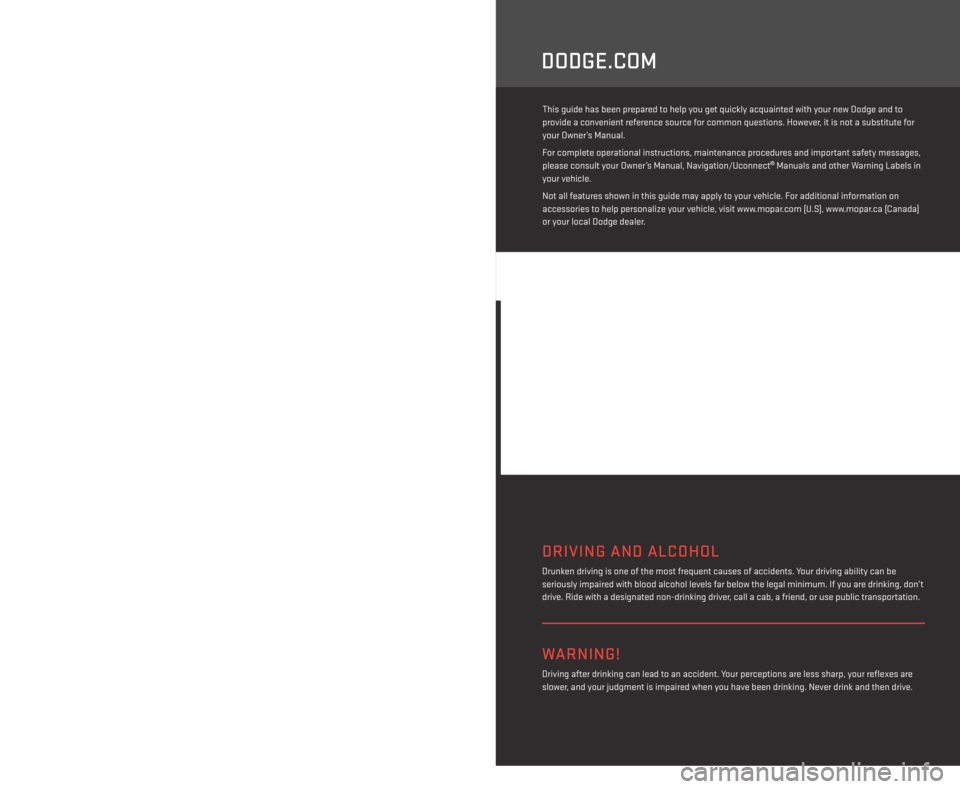 DODGE DURANGO 2014 3.G Owners Manual > IMPORTANT
This guide has been prepared to help you get quickly acquainted with your new Dodge and to
provide a convenient reference source for common questions. However, it is not a substitute for DODGE DURANGO 2014 3.G Owners Manual > IMPORTANT
This guide has been prepared to help you get quickly acquainted with your new Dodge and to
provide a convenient reference source for common questions. However, it is not a substitute for