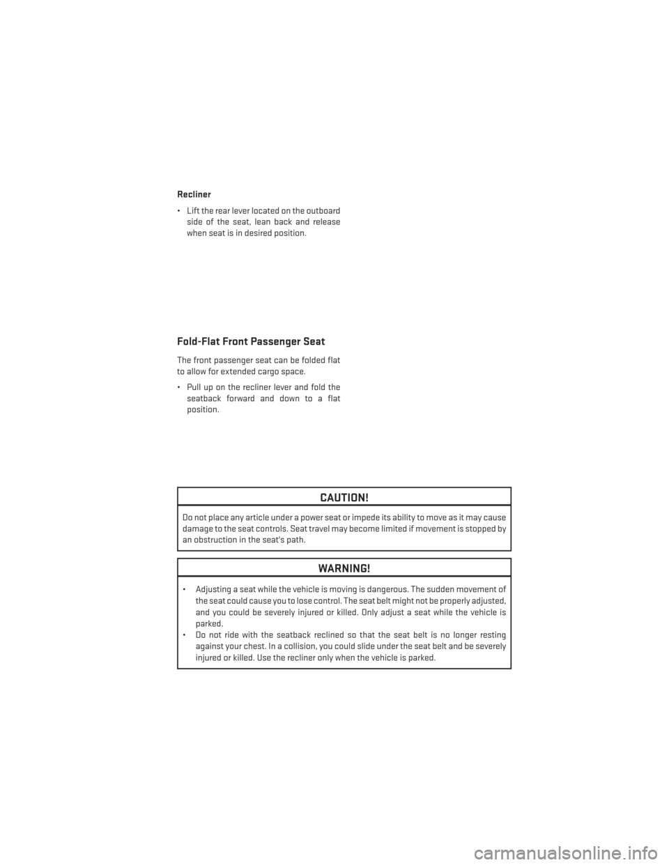DODGE DURANGO 2014 3.G Owners Manual Recliner
• Lift the rear lever located on the outboardside of the seat, lean back and release
when seat is in desired position.
Fold-Flat Front Passenger Seat
The front passenger seat can be folded 
