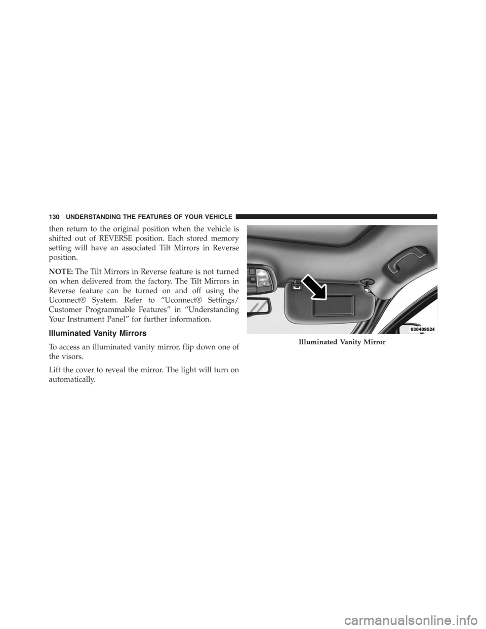 DODGE DURANGO 2015 3.G Owners Manual then return to the original position when the vehicle is
shifted out of REVERSE position. Each stored memory
setting will have an associated Tilt Mirrors in Reverse
position.
NOTE:The Tilt Mirrors in  DODGE DURANGO 2015 3.G Owners Manual then return to the original position when the vehicle is
shifted out of REVERSE position. Each stored memory
setting will have an associated Tilt Mirrors in Reverse
position.
NOTE:The Tilt Mirrors in